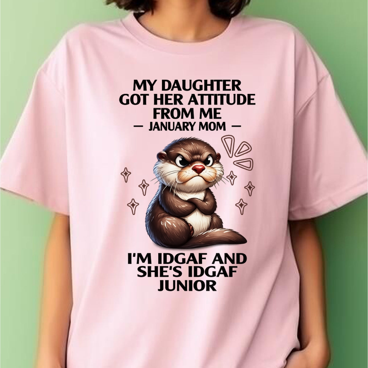 MY DAUGHTER GOT HER ATTITUDE FROM ME, JANUARY MOM FUNNY HUMOR BIRTHDAY MONTH T-SHIRT/HOODIE/SWEATSHIRT FOR WOMAN  - HNDS01