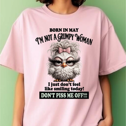 BORN IN MAY, I'M NOT A GRUMPY WOMAN. DON'T PISS ME OFF!!! FUNNY HUMOR BIRTHDAY MONTH T-SHIRT/HOODIE/SWEATSHIRT FOR WOMAN  - HNDS05