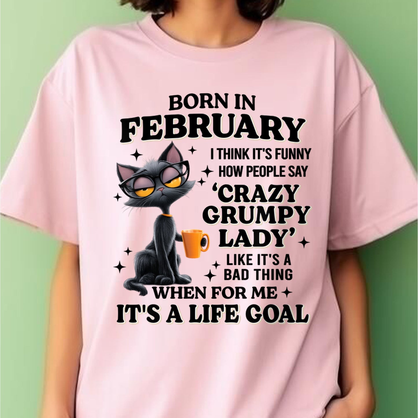 BORN IN FEBRUARY, IT'S FUNNY HOW PEOPLE SAY CRAZY GRUMPY LADY FUNNY HUMOR BIRTHDAY MONTH T-SHIRT/HOODIE/SWEATSHIRT FOR WOMAN  - HNDS02