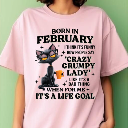 BORN IN FEBRUARY, IT'S FUNNY HOW PEOPLE SAY CRAZY GRUMPY LADY FUNNY HUMOR BIRTHDAY MONTH T-SHIRT/HOODIE/SWEATSHIRT FOR WOMAN  - HNDS02