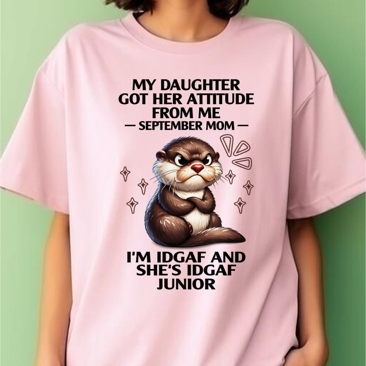 MY DAUGHTER GOT HER ATTITUDE FROM ME, SEPTEMBER MOM FUNNY HUMOR BIRTHDAY MONTH T-SHIRT/HOODIE/SWEATSHIRT FOR WOMAN  - HNDS09