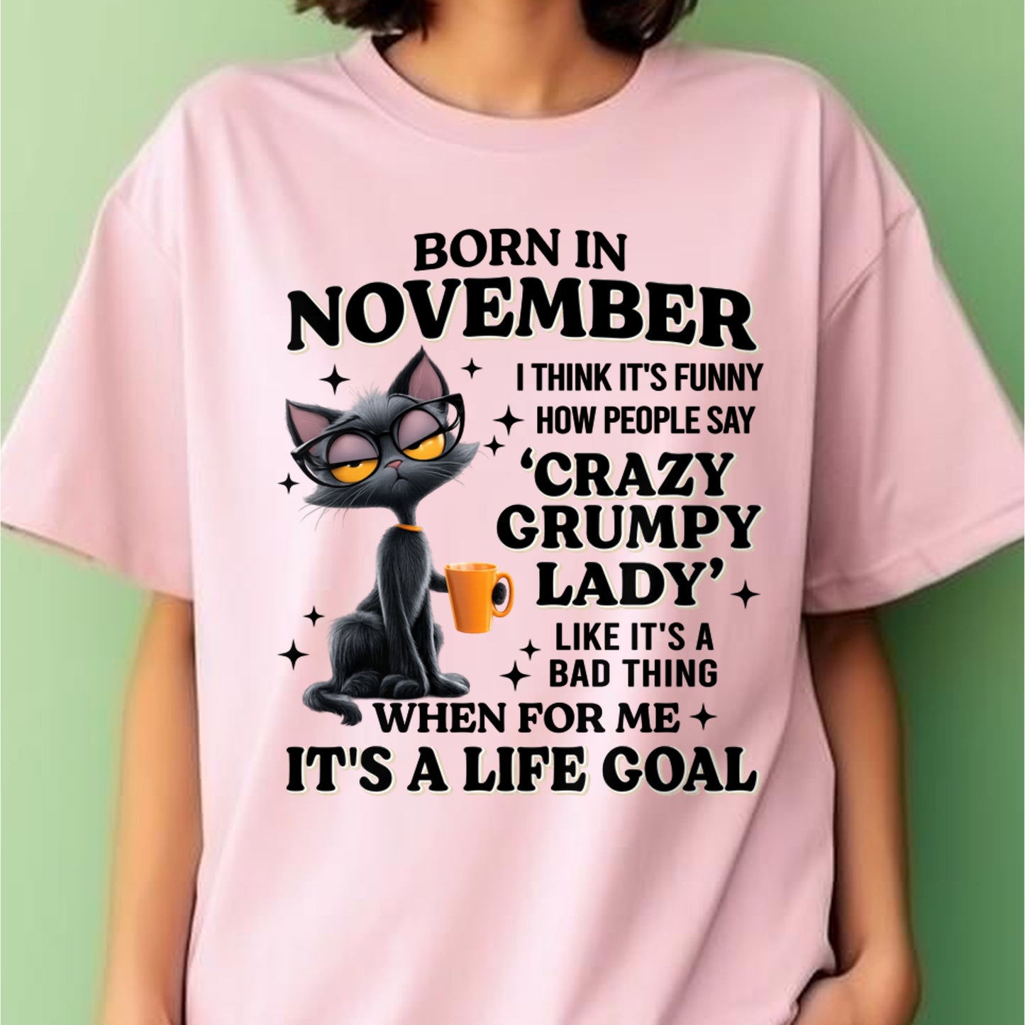 BORN IN NOVEMBER, IT'S FUNNY HOW PEOPLE SAY CRAZY GRUMPY LADY FUNNY HUMOR BIRTHDAY MONTH T-SHIRT/HOODIE/SWEATSHIRT FOR WOMAN  - HNDS11