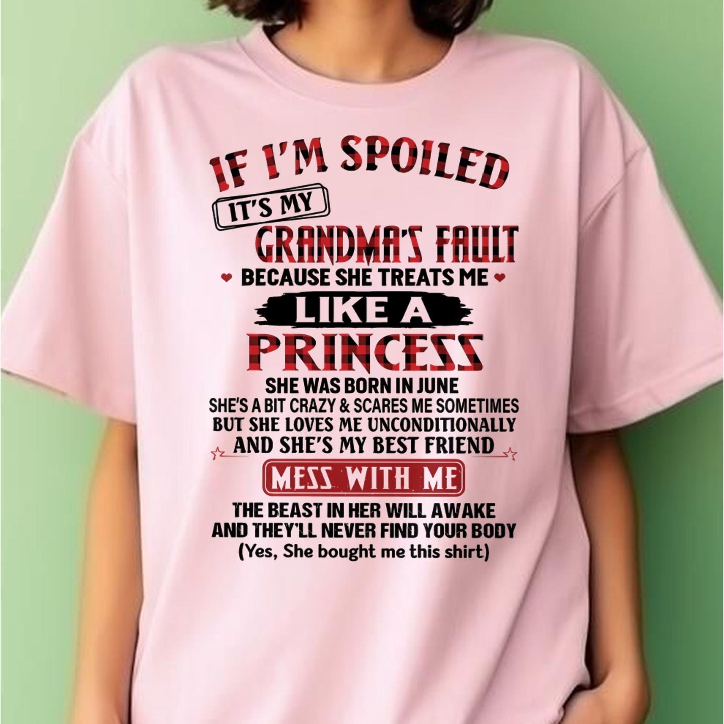 IF I'M SPOILED IT'S MY GRANDMA'S FAULT ♥ BECAUSE SHE TREATS ME ♥ LIKE A PRINCESS - From Grandma for granddaughter - MTNN06 (SKU07-92-06)
