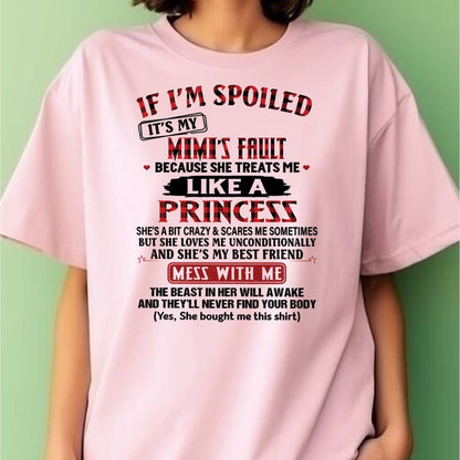 IF I'M SPOILED IT'S MY MIMI'S FAULT ♥ BECAUSE SHE TREATS ME ♥ LIKE A PRINCESS - From Grandma for granddaughter - MTNN00