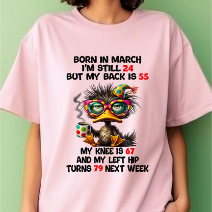 BORN IN MARCH - I'M STILL 24 BUT MY BACK IS 55 FUNNY T-SHIRT/HOODIE/SWEATSHIRT - HNDS03
