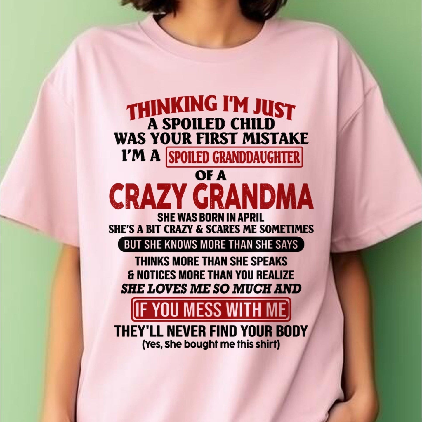 APRIL - I'M A SPOILED GRANDDAUGHTER OF A CRAZY GRANDMA - From Grandma - hnds04 (SKU-GMD1-NTT04)