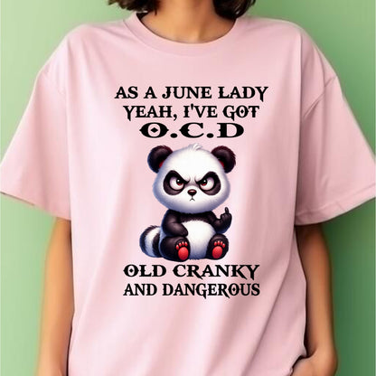 AS A JUNE LADY, YEAH I'VE GOT O.C.D OLD CRANKY AND DANGEROUS - FUNNY HUMOR BIRTHDAY MONTH T-SHIRT/HOODIE/SWEATSHIRT FOR GIRL/WOMAN  - MTNN06