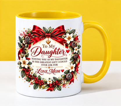 Being Your Daughter Is the Greatest Gift – Funny Christmas 2026 – Gift Accent Coffee Mug - From Mom - MTNN00 (SKU2610-383)