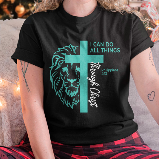 I CAN DO ALL THINGS THROUGH CHRIST – PHILIPPIANS 4:13 - T-SHIRT FOR WOMEN - MTNN00 (SKU2605-390)