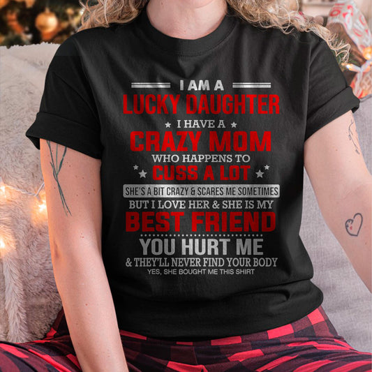 I Am a Lucky Daughter I Have a Crazy Mom - Gift for Daughter From Mom - MTNN00
