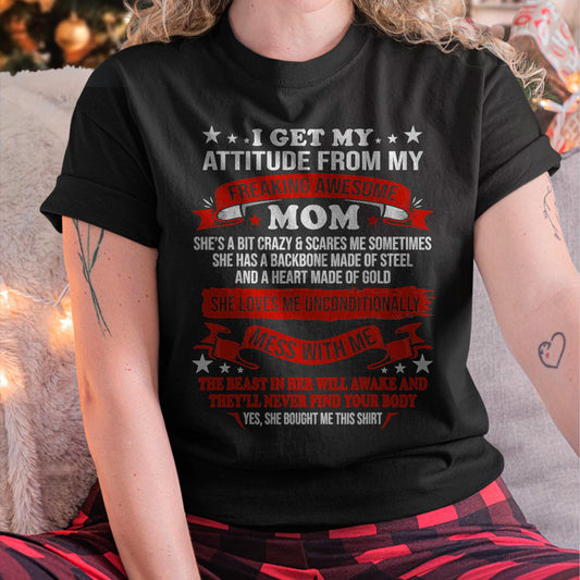 I Get My Attitude From My Freaking Awesome Mom - Gift for Daughter From Mom - MTNN00