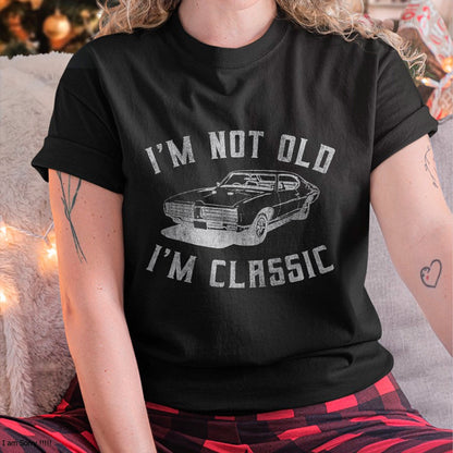 I'm Not Old I'm Classic Funny Car Graphic - Mens & Womens Short Sleeve T-Shirt - Christmas Unisex T-Shirt/Hoodie/Sweatshirt - HNDS00