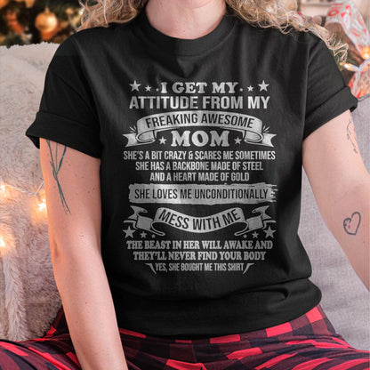 I Get My Attitude From My Freaking Awesome Mom - Gift for Daughter From Mom - MTNN00 (SKUT-2807MD)