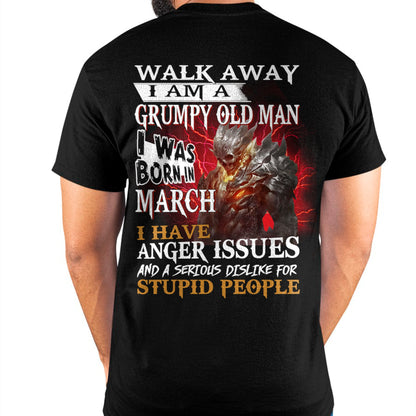 MARCH - WALK AWAY, I'M A GRUMPY OLD MAN T-Shirt/Hoodie/Sweatshirt - HNDS03