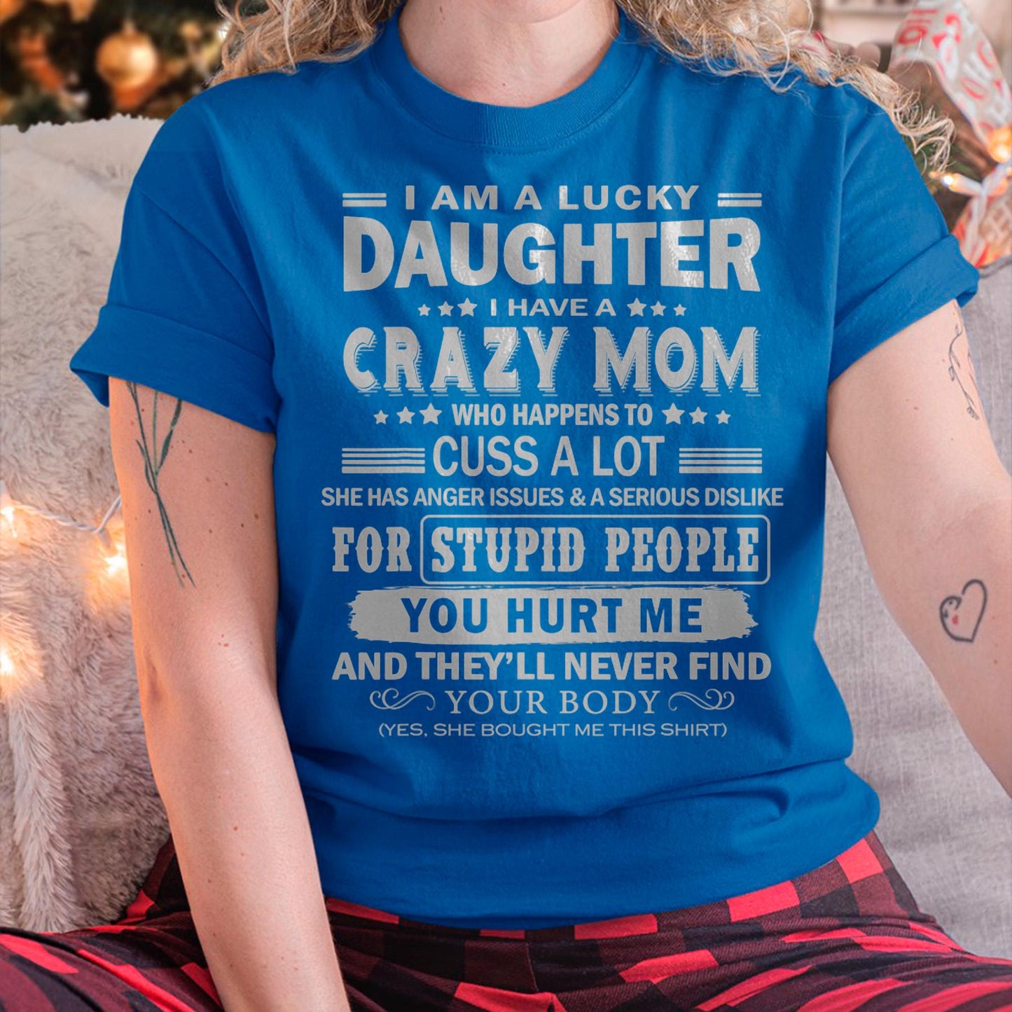 I Am a Lucky Daughter I Have a Crazy Mom - Gift for Daughter From Mom - MTNN00