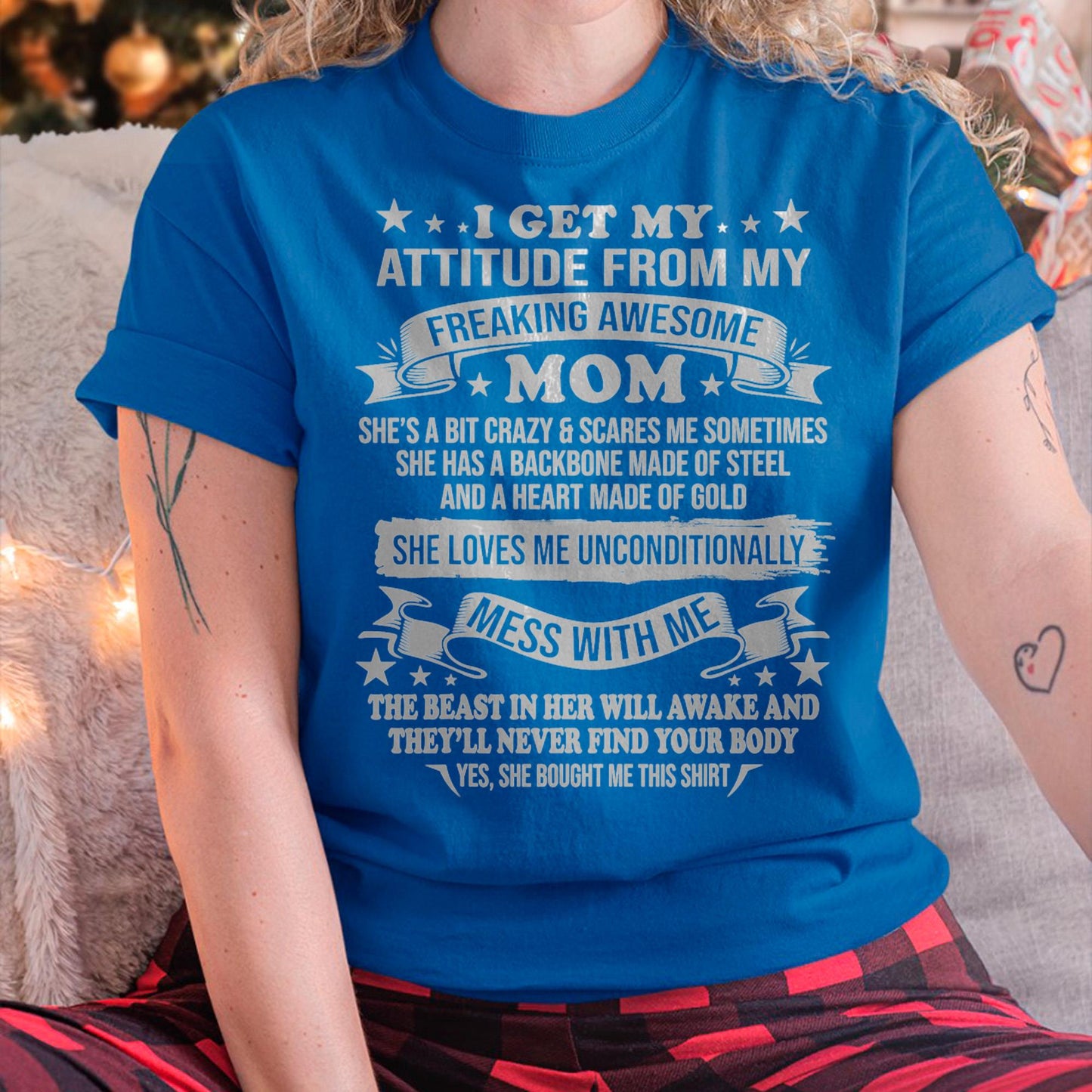 I Get My Attitude From My Freaking Awesome Mom - Gift for Daughter From Mom - MTNN00 (SKUT-2807MD)