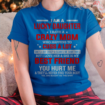 I Am a Lucky Daughter I Have a Crazy Mom - Gift for Daughter From Mom - MTNN00