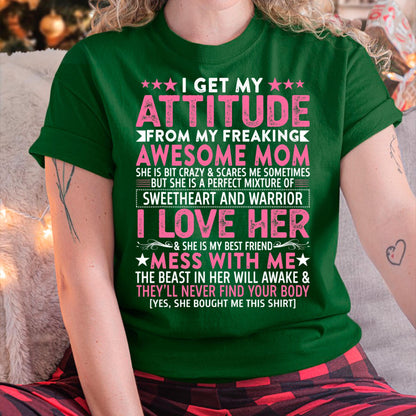 I Get My Attitude From My Freaking Awesome Mom - Gift for Daughter From Mom - MTNN00