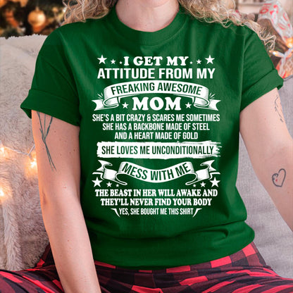 I Get My Attitude From My Freaking Awesome Mom - Gift for Daughter From Mom - MTNN00 (SKUT-2807MD)