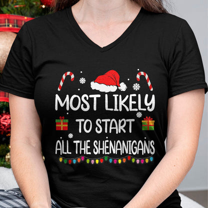 Most Likely To Start All The Shenanigans family Christmas T-Shirt - Christmas Unisex T-Shirt/Hoodie/Sweatshirt - HNDS00