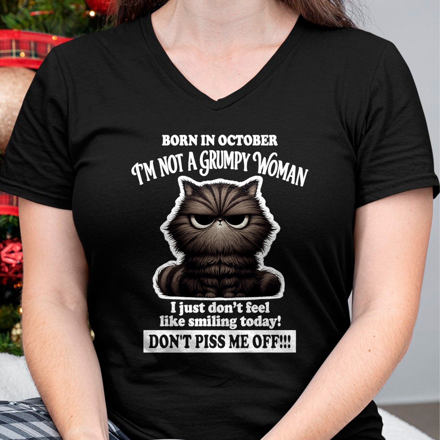 BORN IN OCTOBER I'M NOT A GRUMPY WOMAN, I JUST DON'T FEEL LIKE SMILING TODAY Humor Women Favorite Funny BIRTHDAY MONTH T-Shirt - T-Shirt/Hoodie/Sweatshirt - HNDS10