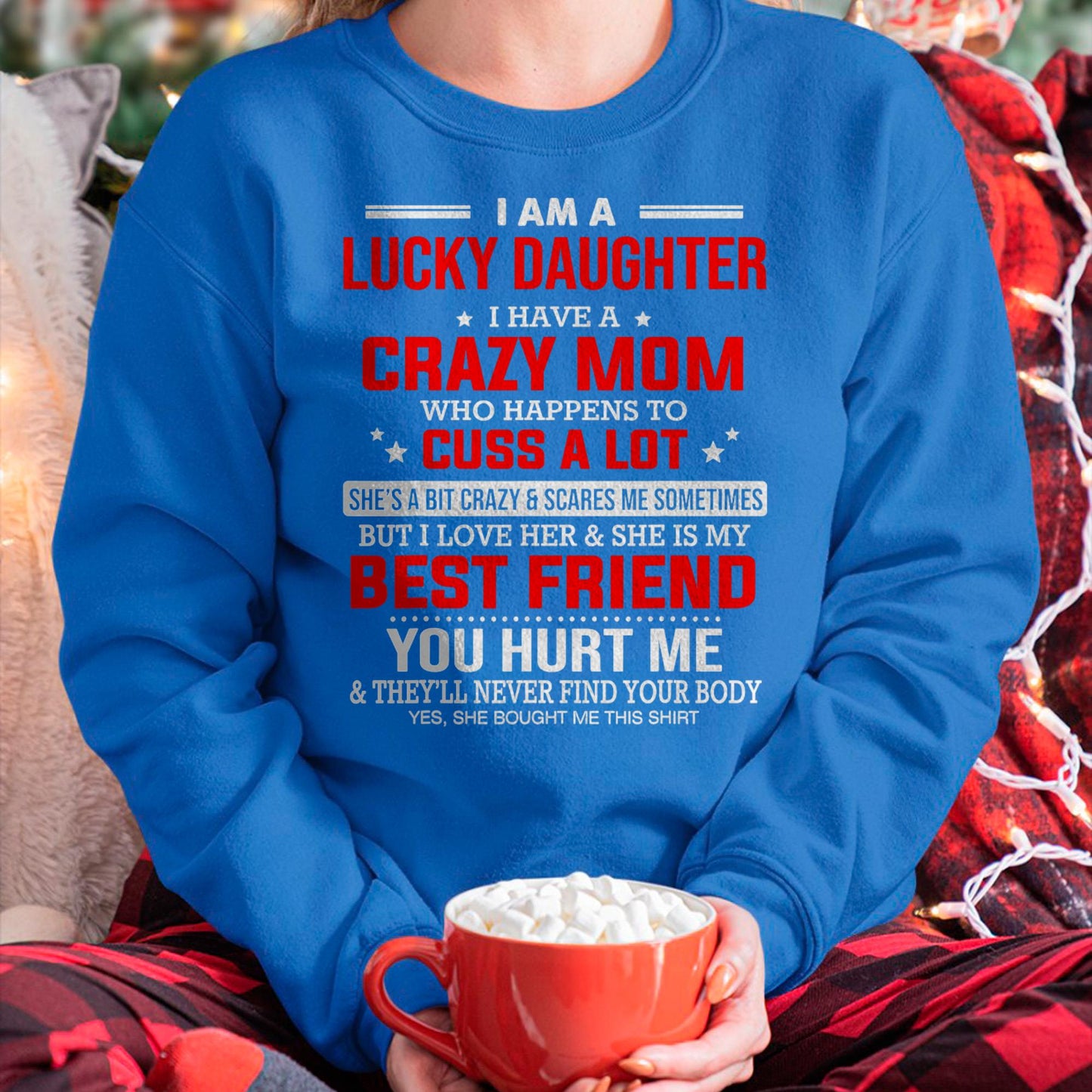 I Am a Lucky Daughter I Have a Crazy Mom - Gift for Daughter From Mom - MTNN00