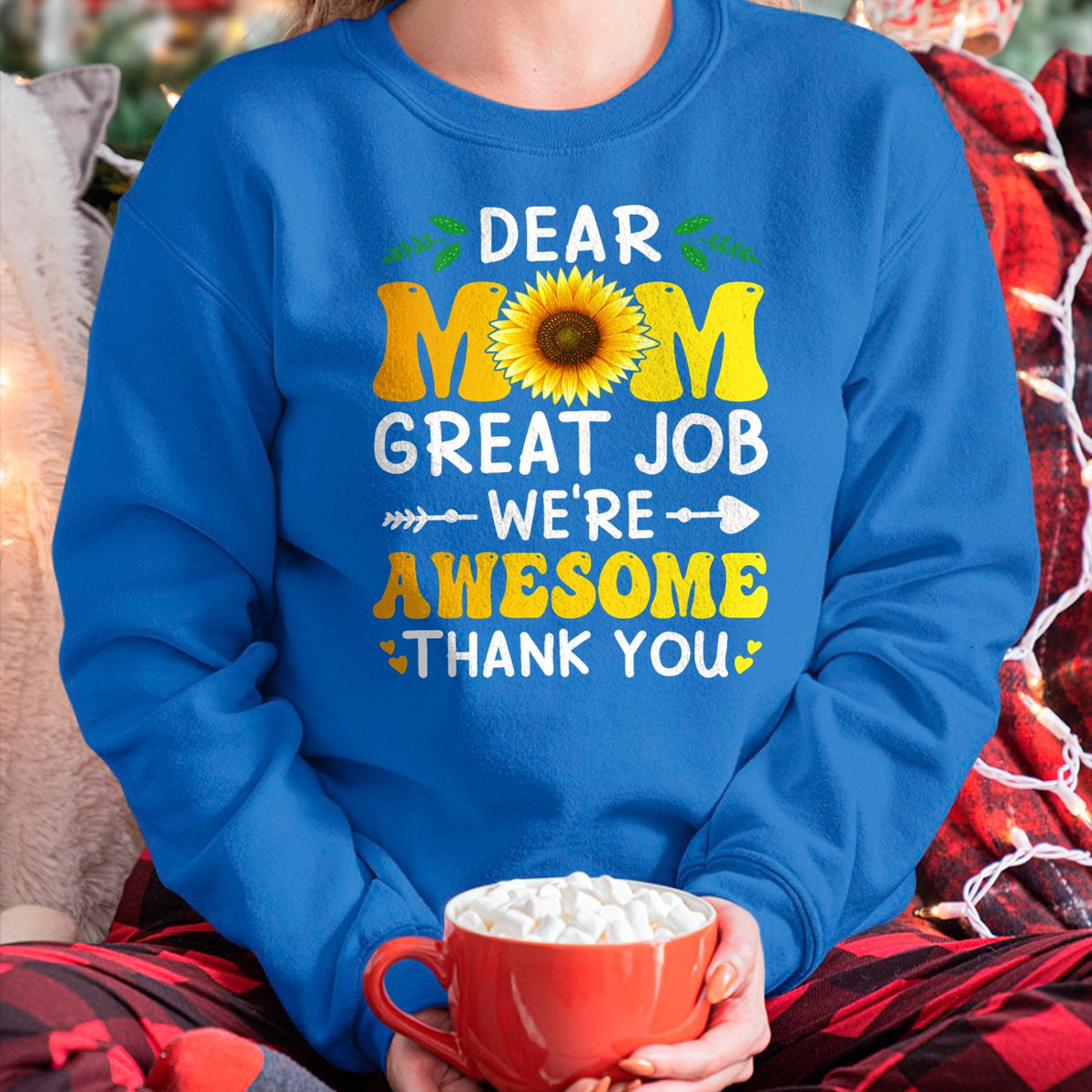 Gift for Mom Shirt, Funny Mom Unisex T-Shirt/Hoodie/Sweatshirt HLT00 - Dear Mom Great Job We're Awesome Thank Mother's day Floral T-Shirt