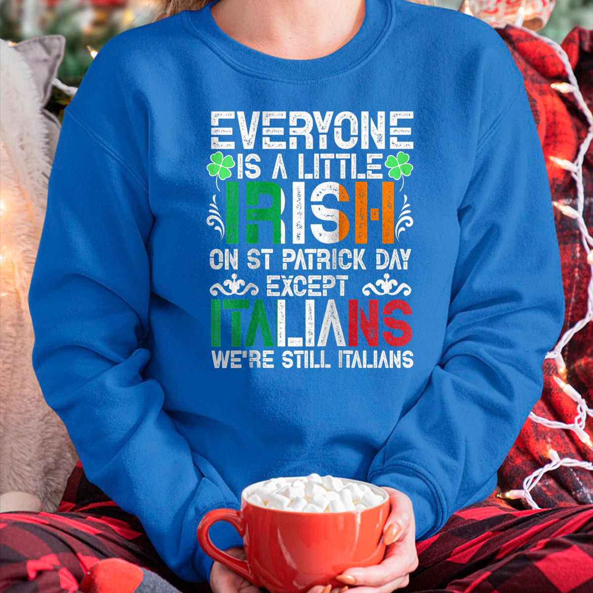 Patrick Day Shirts for Family, Funny Patrick Day shirts, st patrick's day Unisex T-Shirt/Hoodie/Sweatshirt HLT00 - Everyone Is A Little Irish On St Patrick Day Except Italians Raglan Baseball Tee