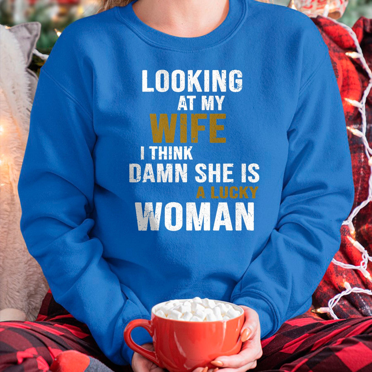 Best Wife Shirt, Wife and Husband Unisex T-Shirt/Hoodie/Sweatshirt HLT00 - Gift for wife T shirt, lucky wife   Looking At My Wife I Think She Is A Lucky Woman Funny T-Shirt (1)