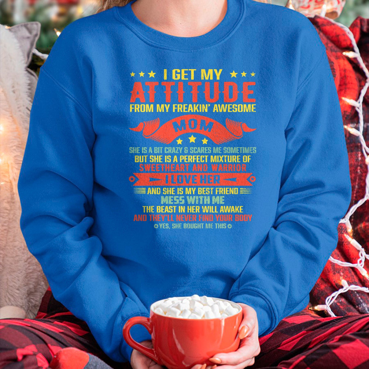 Gift for Mom Shirt, Funny Mom Unisex T-Shirt/Hoodie/Sweatshirt HLT00 - I Get My Attitude From My Freaking Awesome Mama Funny Mom T-Shirt