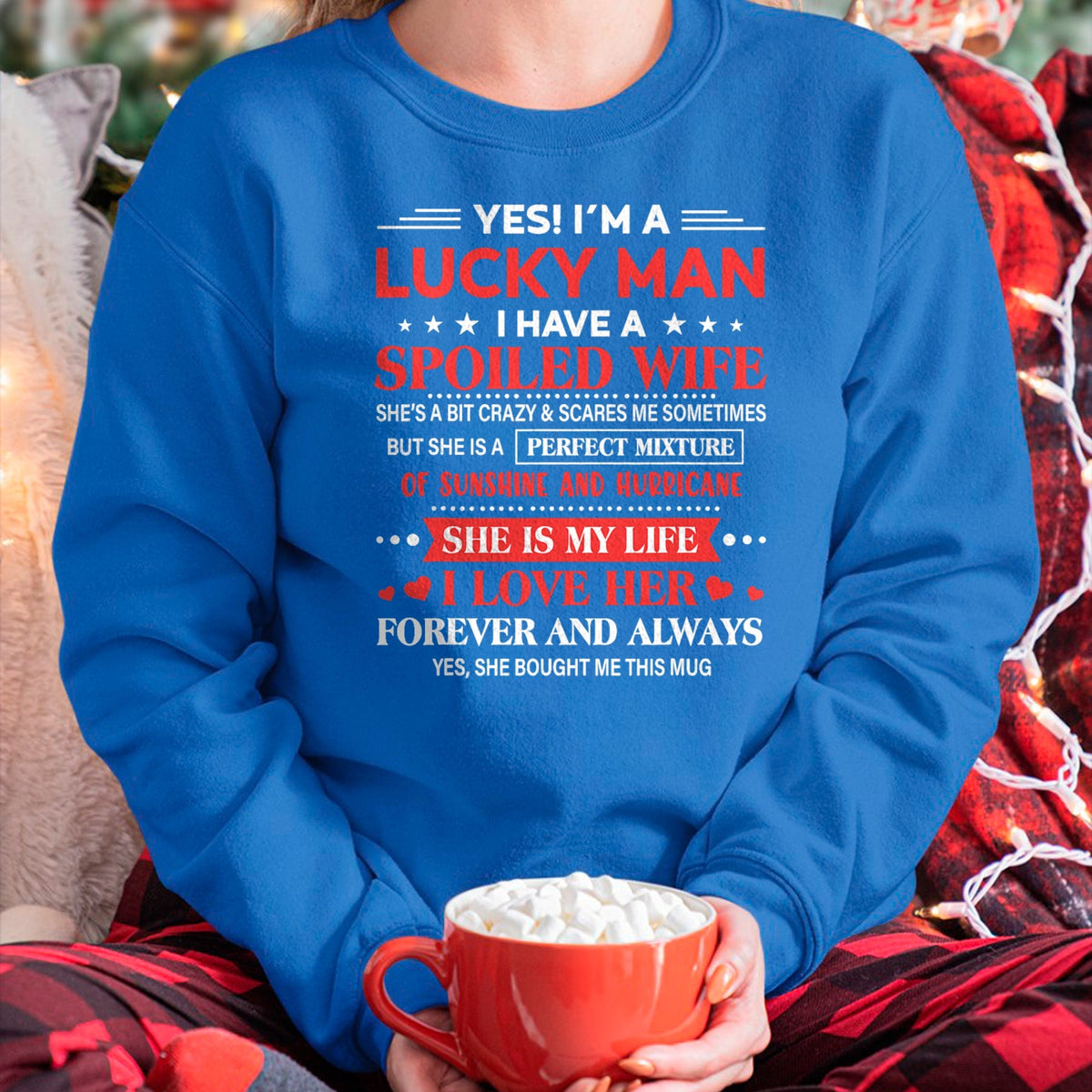 Best Wife Shirt, Wife and Husband Unisex T-Shirt/Hoodie/Sweatshirt HLT00 - Gift for wife T shirt, lucky wife   Yes I'm Lucky Man Husband Of Spoiled Wife She Bought Me This T-S