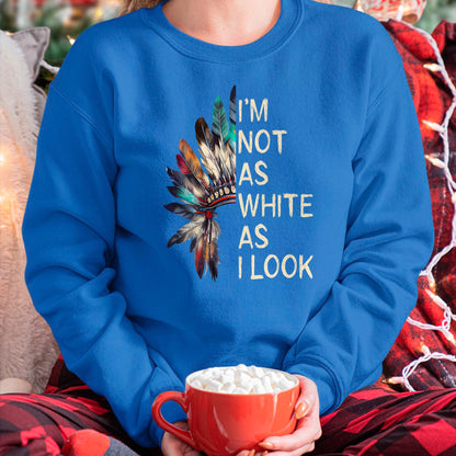 Native American T-Shirts, Vintage Native American Unisex T-Shirt/Hoodie/Sweatshirt HLT00 - I_m Not As White As I Look Native American Indian Day Pride (1)