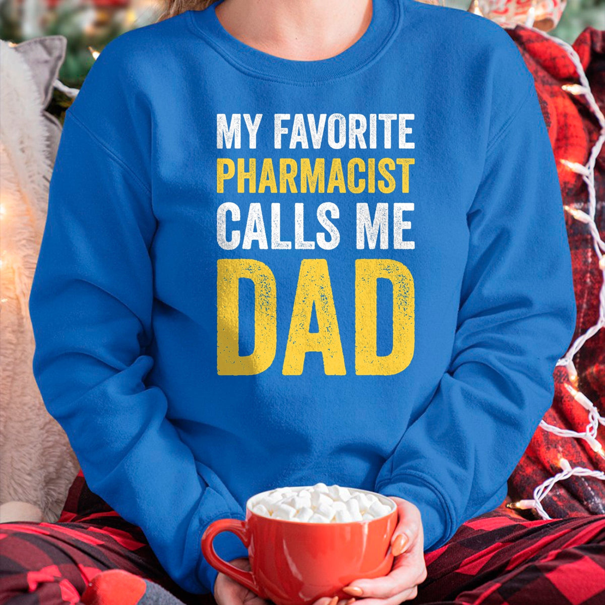 Gift for Dad Shirt, Funny Dad Unisex T-Shirt/Hoodie/Sweatshirt HLT00 – My Favorite Pharmacist Calls Me Dad Funny-Proud Dad Father T-Shirt