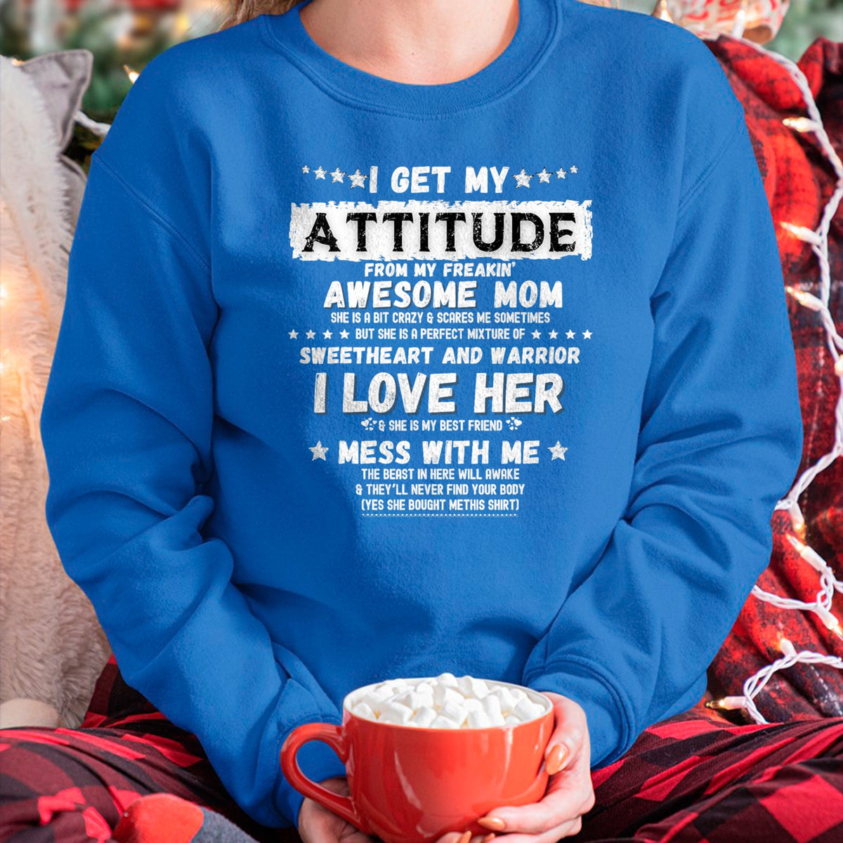 Gift for Mom Shirt, Funny Mom Unisex T-Shirt/Hoodie/Sweatshirt HLT00 - I Get My Attitude From My Freaking Awesome Mom Funny Gift T-Shirt