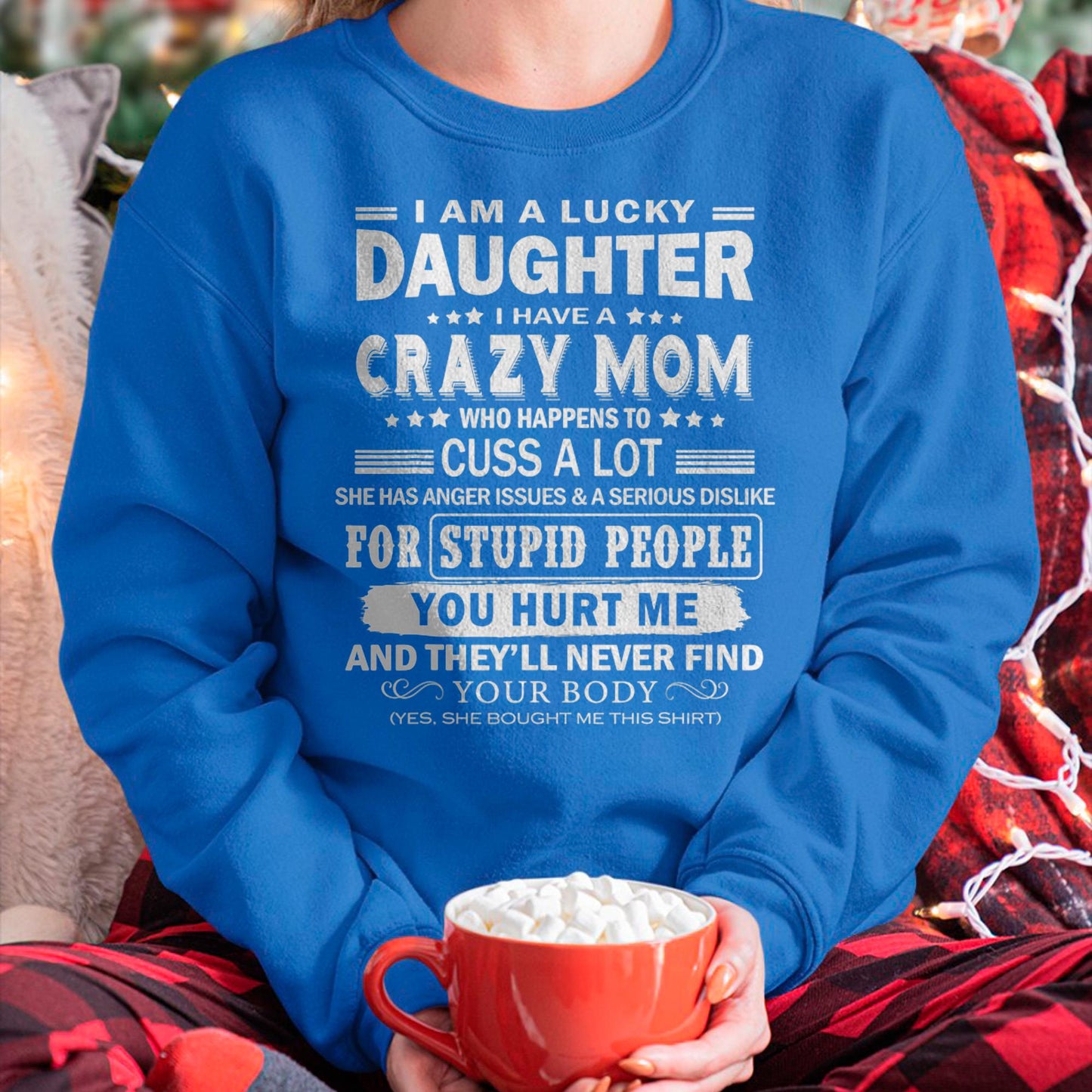 I Am a Lucky Daughter I Have a Crazy Mom - Gift for Daughter From Mom - MTNN00