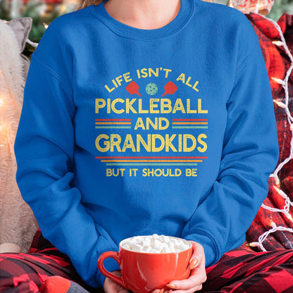 Funny Pickleball Shirt, Pickleball Lover Unisex T-Shirt/Hoodie/Sweatshirt HLT00 - Life Isn't All Pickleball and Grandkids Grandma Grandpa T-Shirt