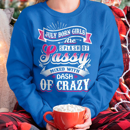 JULY BORN GIRLS ARE SPLASH OF SASSY T-Shirt/Hoodie/Sweatshirt - HNDS07