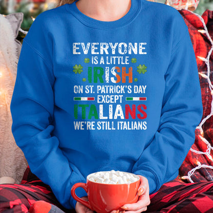 Patrick Day Shirts for Family, Funny Patrick Day shirts, st patrick's day Unisex T-Shirt/Hoodie/Sweatshirt HLT00 - Everyone Is A Little Irish On St Patrick Day Except Italians Long Sleeve T-Shirt