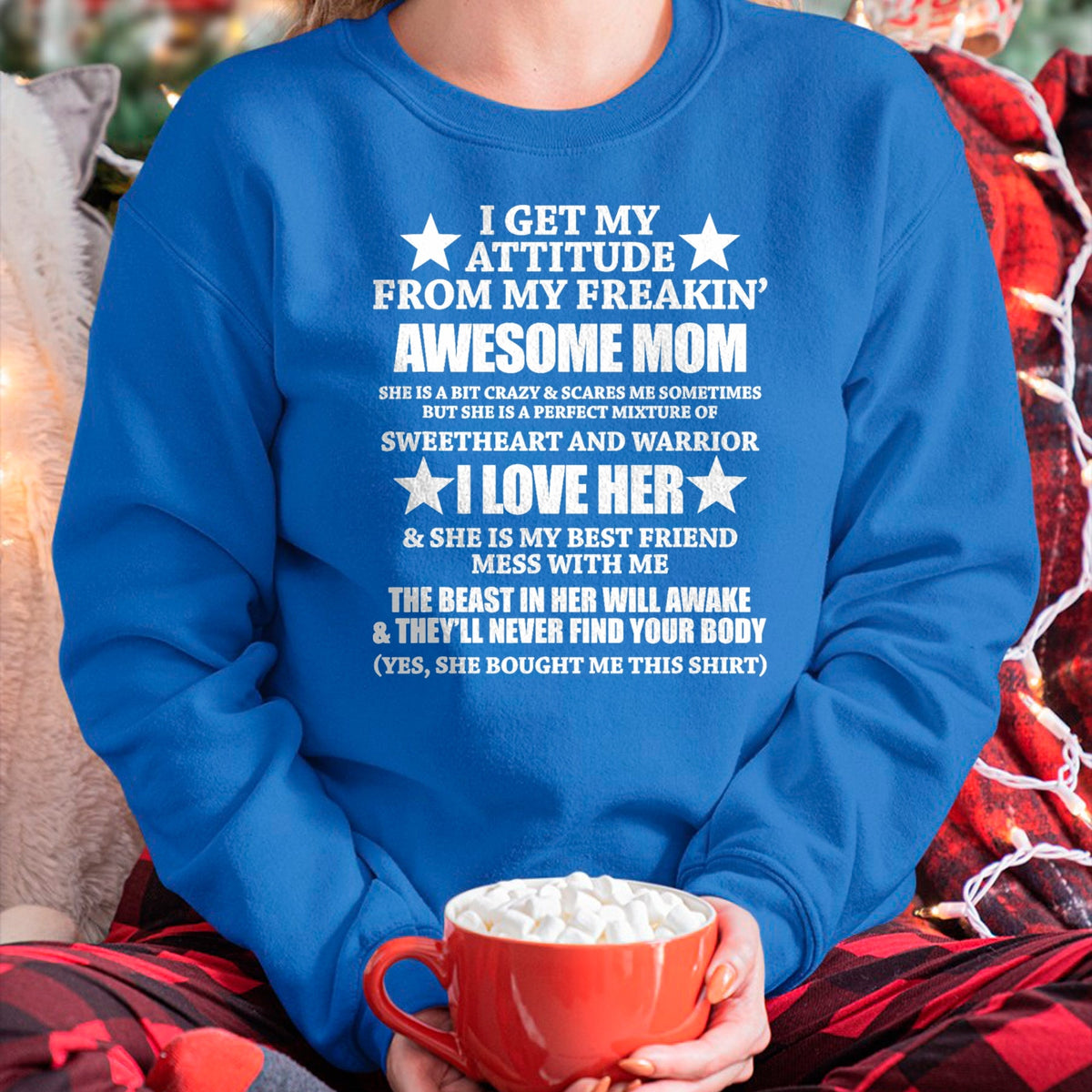 Gift for Mom Shirt, Funny Mom Unisex T-Shirt/Hoodie/Sweatshirt HLT00 - I Get My Attitude From My Freaking Awesome Mom Funny T-Shirt