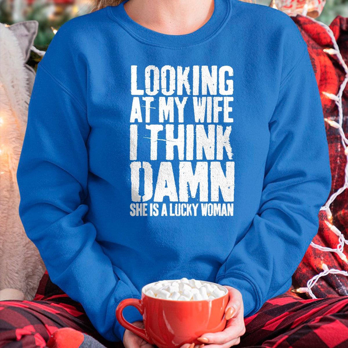 Best Wife Shirt, Wife and Husband Unisex T-Shirt/Hoodie/Sweatshirt HLT00 - Gift for wife T shirt, lucky wife   Looking At My Wife I Think Damn She Is A Lucky Woman T-Shirt T-S