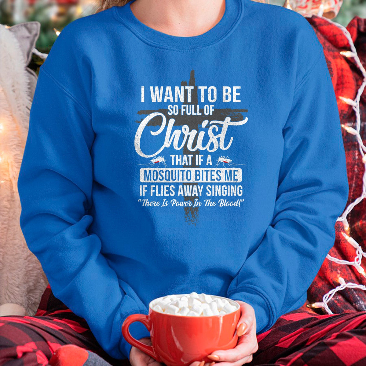 Christian Tee, Christian Faith Unisex T-Shirt/Hoodie/Sweatshirt HLT00 - I Want To Be So Full Of Christ Funny Mosquito Bites T-Shirt