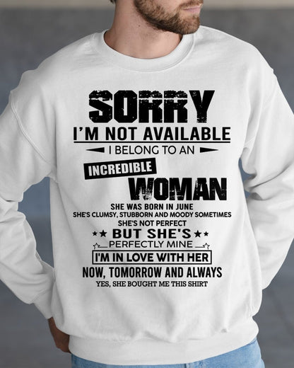 JUNE | SORRY I'M NOT AVAILABLE, I BELONG TO AN INCREDIBLE WOMAN - GIFT FROM WIFE TO HUSBAND - HNDS06