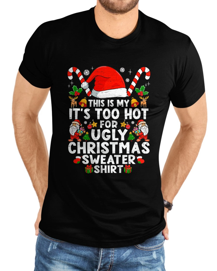 This Is My It's Too Hot For Ugly Christmas Sweaters T-Shirt - Christmas Unisex T-Shirt/Hoodie/Sweatshirt - HNDS00