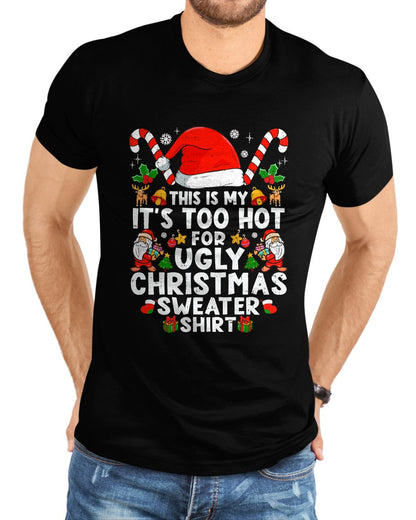 This Is My It's Too Hot For Ugly Christmas Sweaters T-Shirt - Christmas Unisex T-Shirt/Hoodie/Sweatshirt - HNDS00
