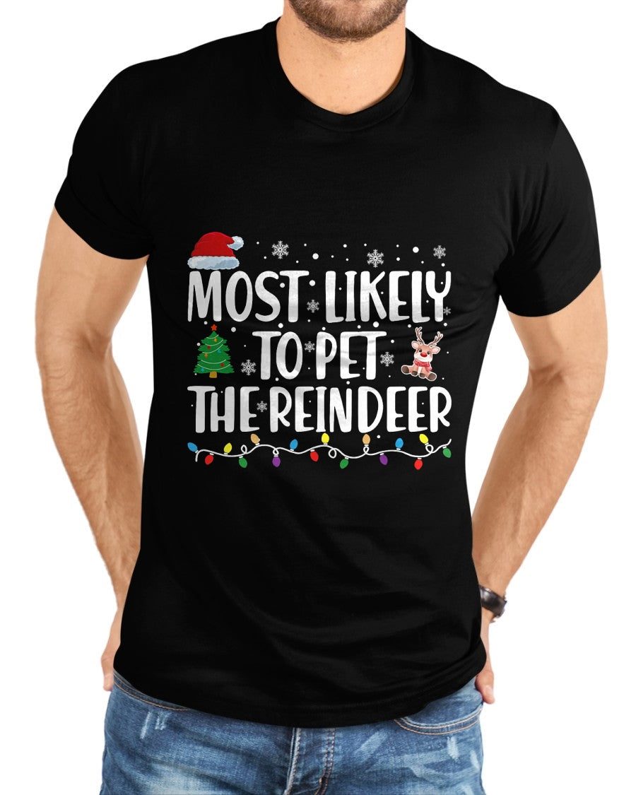 Most Likely To Pet The Reindeer Family Matching Christmas T-Shirt - Christmas Unisex T-Shirt/Hoodie/Sweatshirt - HNDS00