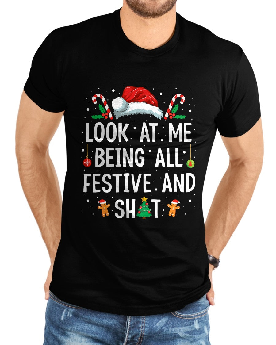 Look at Me Being All Festive and Shit Funny Christmas T-Shirt - Christmas Unisex T-Shirt/Hoodie/Sweatshirt - HNDS00