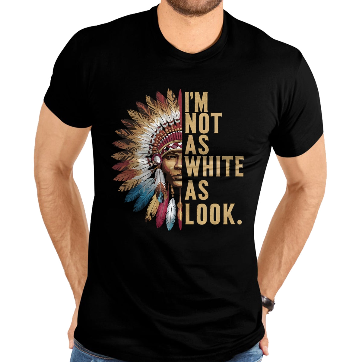 Native American T-Shirts, Vintage Native American Unisex T-Shirt/Hoodie/Sweatshirt HLT00 - I'm Not As White As I Look Native American Indian Day T-Shirt
