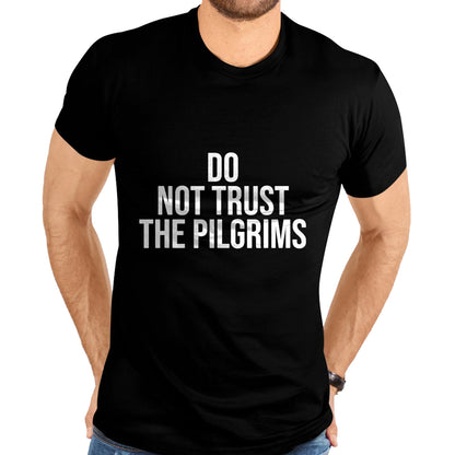 Native American T-Shirts, Vintage Native American Unisex T-Shirt/Hoodie/Sweatshirt HLT00 - American Flag - Don't Trust the Pilgrims - Thanksgiving Native American T-Shirt