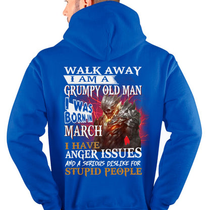 MARCH - WALK AWAY, I'M A GRUMPY OLD MAN T-Shirt/Hoodie/Sweatshirt - HNDS03