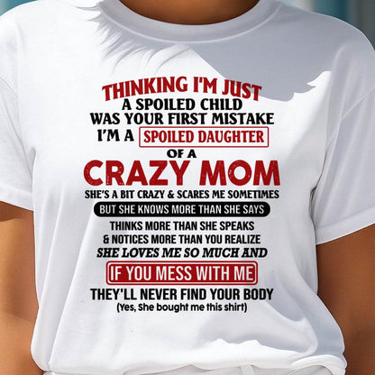 I Am Spoiled Daughter Of A Crazy Mom - Gift for Daughter From Mom - MTNN00 (SKU-TMD-SPOILED-00)